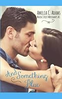 And Something Blue 1984927213 Book Cover
