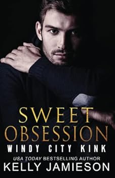 Sweet Obsession - Book #1 of the Windy City Kink