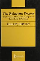 The Reluctant Retreat: The Soviet and East German Departure from Central Planning 1855215233 Book Cover