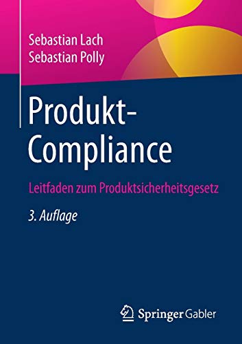 Produkt-Compliance: Leitfaden zum Produktsicherheitsgesetz Produkt-Compliance: Leitfaden zum Produktsicherheitsgesetz