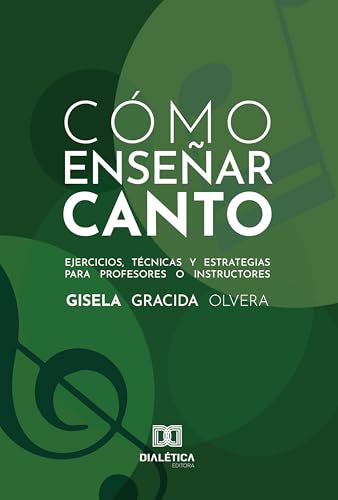 Cómo enseñar Canto: Ejercicios, técnicas y estrategias para Profesores o Instructores (Spanish Edition)
