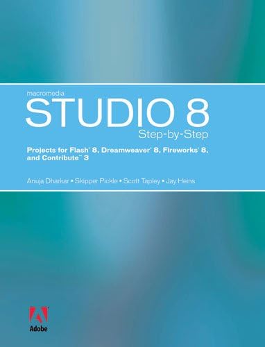 Macromedia Studio 8 Step-by-Step: Projects for Flash 8, Dreamweaver 8, Fireworks 8, and Contribute 3 1st Edition