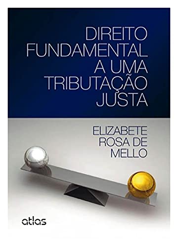 Direito fundamental a uma tributação justa: