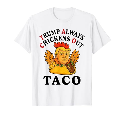 El divertido taco de Trump Trump siempre se echa el cobarde Camiseta