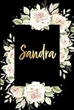  Sandra: personalized journal for women with name Floral and Design glossy Soft Cover Notebook to Write In. 110 Blank Lined Pages-Funny Women, friend ... valentine ,Christmas, birthday, thanksgiving