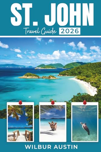St. John Travel Guide 2026: Explore Caribbean Waters, Historic Ruins, Vibrant Culture, and Hidden Coves with Updated Tips