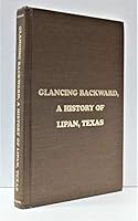GLANCING BACKWARD, A HISTORY OF LIPAN, TEXAS B008I781LC Book Cover