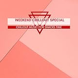 Weekend Chillout Special - Chillout Music For Snacks Time