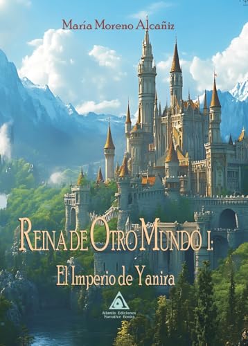 Reina de otro mundo I. El imperio de Yanira (NOVELA FANTASTICA)