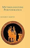 Mythologizing Performance (Myth and Poetics II)