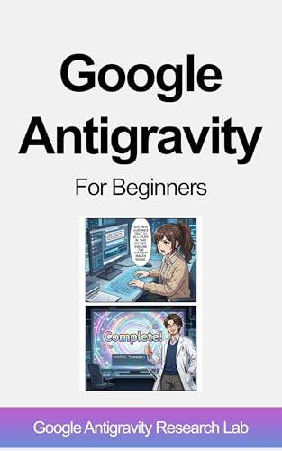 Google Antigravity Mastery: The 1-Minute Cure: How to Use AI Automation Tools to Completely Eliminate Repetitive Tasks
