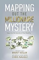 Mapping Out the Millionaire Mystery : Step into the Secrets of the Wealthy 1734425407 Book Cover