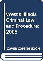 West's Illinois Criminal Law and Procedure 2008 0314982280 Book Cover