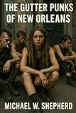 The Gutter Punks of New Orleans