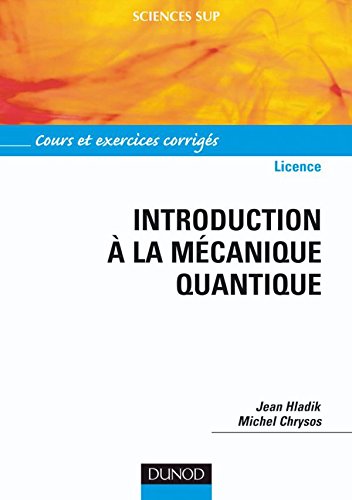 Télécharger Introduction à la mécanique quantique - Cours et exercices corrigés: Cours et exercices corrigés Francais PDF