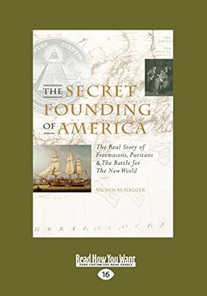 The Secret Founding of America: The Real Story of Freemasons, Puritans, & the Battle for the New World