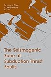 The Seismogenic Zone of Subduction Thrust Faults