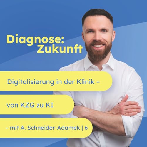 Digitalisierung in der Klinik – von KZG zu KI – Interview mit Andreas Schneider-Adamek | 6