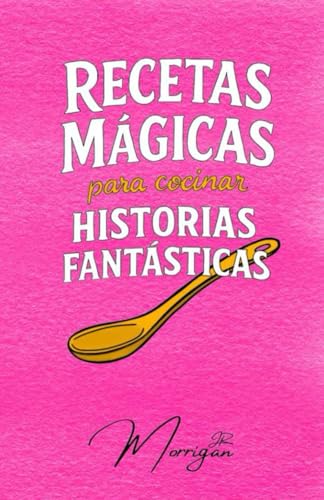 Recetas mágicas para cocinar historias fantásticas