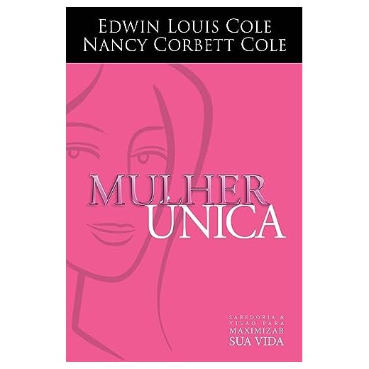 Mulher Única: Sabedoria e visão para maximizar sua vida