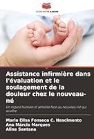 Assistance infirmière dans l'évaluation et le soulagement de la douleur chez le nouveau-né (French Edition) 6202439513 Book Cover