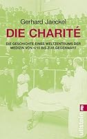 Die Charite: Die Geschichte eines Weltzentrums der Medizin von 1710 bis zur Gegenwart 3548345344 Book Cover