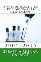 15 Anys de Selectivitat de Biologia a Les Illes Balears: 2001-2015 1522727078 Book Cover