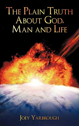 The Plain Truth About God Man and Life