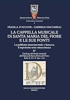 La Cappella Musicale Di Santa Maria del Fiore E Le Sue Fonti. La Polifonia Rinascimentale E Barocca, Il Repertorio Sette-Ottocentesco: II. Catalogo ... a Cura Di Filippo Tosciri. (Italian Edition) 8822267885 Book Cover