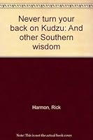 Never turn your back on Kudzu: And other Southern wisdom 1882616022 Book Cover