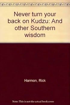 Paperback Never turn your back on Kudzu: And other Southern wisdom Book