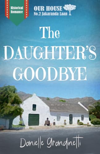 The Daughter's Goodbye: Whispers, Shadows, and Forced Proximity at Our House on Jakaranda Laan book cover