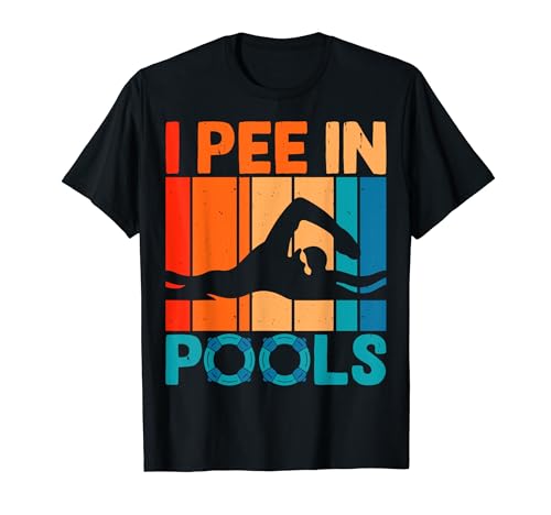 I Pee In Pools Swimming Pool Lovers Swim Team Funny Swimmer Camiseta