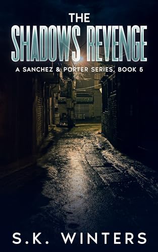 The Shadows Revenge: A Sanchez & Porter Series, Book 5