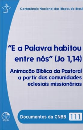 Documentos da CNBB 111: e a palavra habitou entre nos (jo1,14)