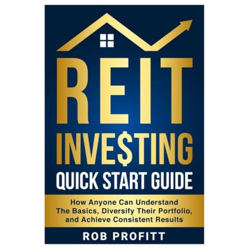 REIT Investing Quick Start Guide: How Anyone Can Understand The B...