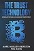 The Trust Technology: How blockchain is changing your world with smart contracts, crypto tokens, security tokens, stable coins, Bitcoin, Ethereum, Dragonchain, Pundi X, Monero, DApps, Hyperledger