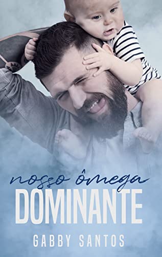 Nosso Ômega Dominante - Livro 2