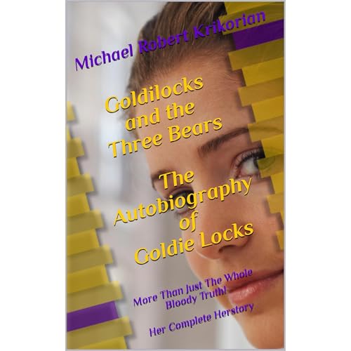 Listen to Goldilocks and the Three Bears - The Autobiography of Goldie Locks by Michael Robert Krikorian, Goldie Locks, Briar Rose episode artwork
