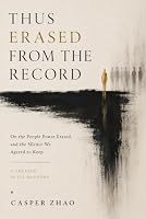Thus Erased From the Record: On the People Power Erased, and the Silence We Agreed to Keep (The New Enlightenment Series) B0H7PG5S6C Book Cover