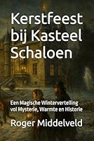 Kerstfeest bij Kasteel Schaloen: Een Magische Wintervertelling vol Mysterie, Warmte en Historie B0G2L9BNDQ Book Cover