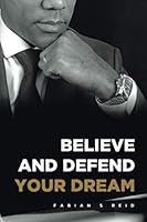 BELIEVE AND DEFEND YOUR DREAM 1736940104 Book Cover