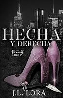 HECHA Y DERECHA: Una historia de Pasión y Suspenso en el mundo del Crimen Organizado (El Libro 2 de La Trinidad) (Spanish Edition) 1950453162 Book Cover