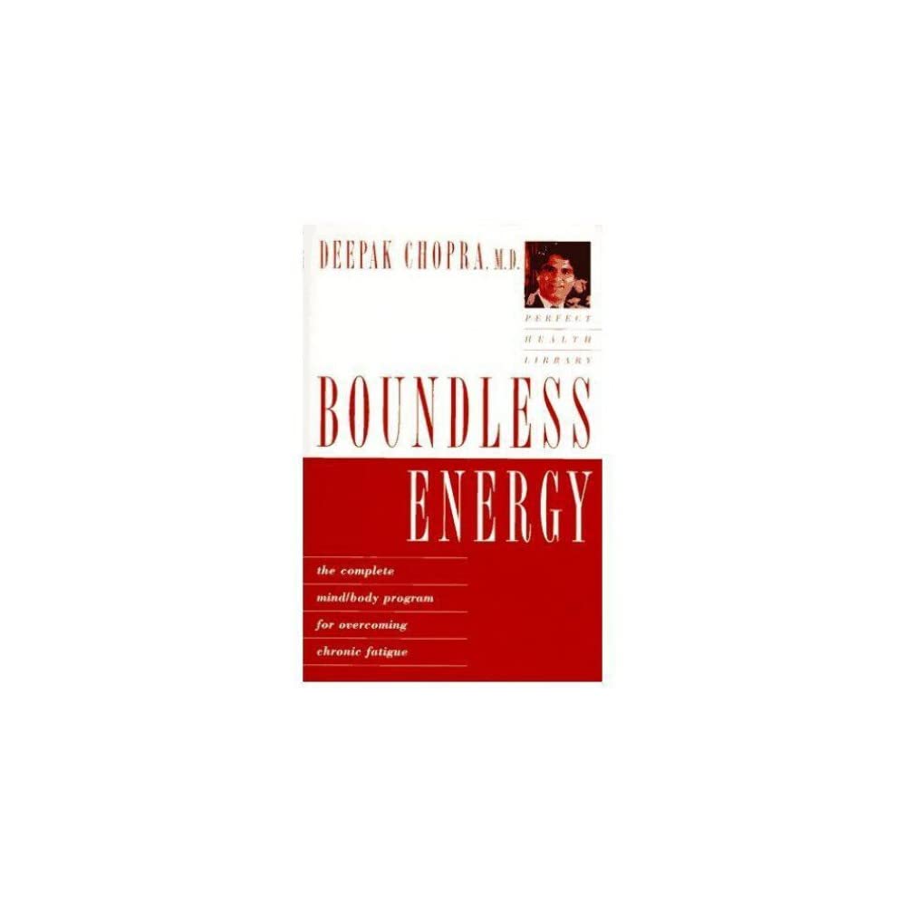 Boundless Energy: The Complete Mind/Body Program for Overcoming Chronic Fatigue (Perfect Health Library)