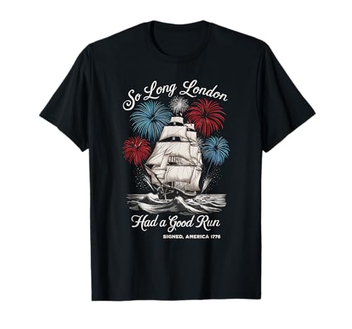 Funny So Long London Had A Good Run Signed America 1776 T-Shirt