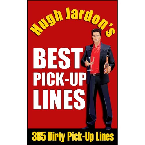 Hugh Jardon's BEST PICK-UP LINES 365 Dirty Pick-Up Lines
