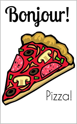 Bonjour! The bilingual magazine for French language learners: Pizza! Bonjour! The bilingual magazine for French language learners: Pizza!