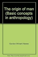 The origin of man (Basic concepts in anthropology) 0808708414 Book Cover