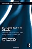Empowering Black Youth of Promise: Education and Socialization in the Village-minded Black Church (Routledge Research in Education)