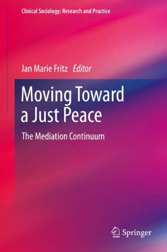 Moving Toward a Just Peace: The Mediation Continuum (Clinical Sociology: Research and Practice)